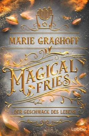 Cover zu Marie Grasshoffs Roman "Magical Fries: Der Geschmack des Lebens" (Lübbe)