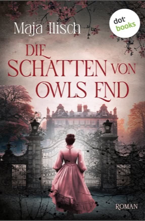 Cover von Maja Ilischs Roman "Die Schatten von Owls End" (dotbooks)
