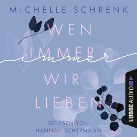 Cover Michelle Schrenk: Die Immer-Trilogie 1: Wenn immer wir lieben  (Lübbe audio)