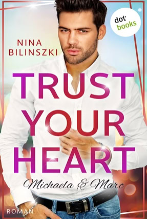 Cover Nina Bilinszki: Trust Your Heart, Sonderausgabe (dotbooks)