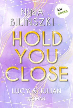 Cover Nina Bilinszki: Hold You Close (dotbooks)