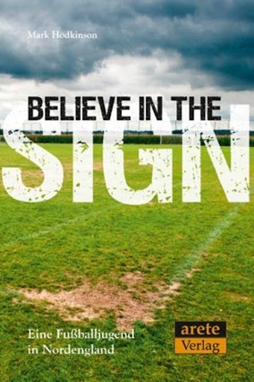 Cover Mark Hodkinson: Believe  in the Sign (arete)