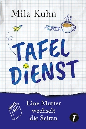 Cover Mila Kuhn. Tafeldienst. Eine Lehrerin wechselt die Seiten (Topicus)