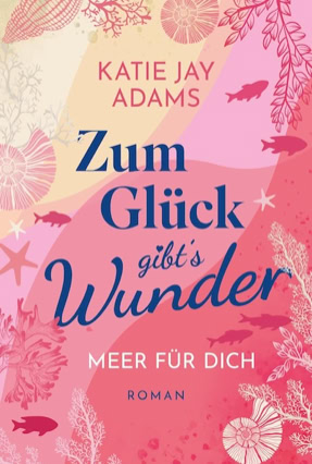 Cover Katie Jay Adams: ZUm Glück gibt's Wunder (Montlake Romance)