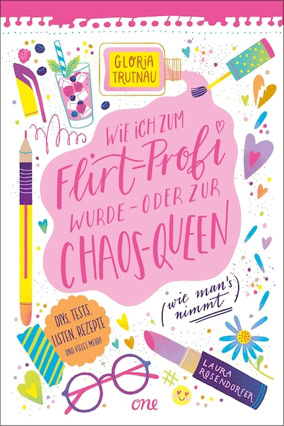 Cover Gloria Trutnau: Wie ich zum Flirtprofi wurde – oder zur Chaosqueen (wie man's nimmt) (ONE)