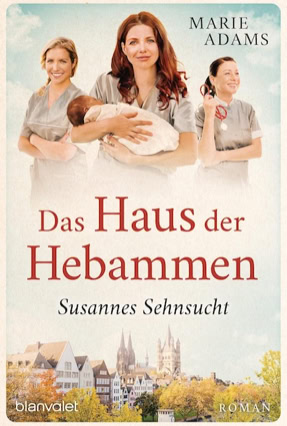 Cover Marie Adams: Das Haus der Hebammen – Susannes Sehnsucht (Blanvalet)