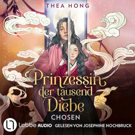 Cover Thea Hong: Prinzessin der tausend Diebe 2: Chosen (Lübbe audio)