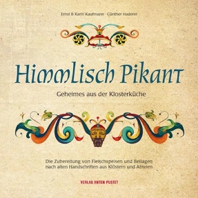Cover Ernst Kaufmann: Himmlisch pikant. Geheimes aus der Klosterküche (Verlag Anton Pustet)