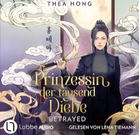 Cover Thea Hong: Prinzessin der tausend Diebe 1: Betrayed (Lübbe audio)