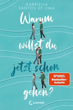 Cover Gabriella Santos de Lima: Warum willst du jetzt schon gehen? (Loewe)