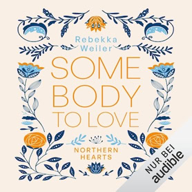 Cover Rebekka Weiler: Northern Hearts 1 – Somebody To Love (audible)