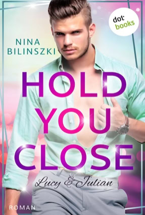 Cover Nina Bilinszki: Hold You Close, Sonderausgabe (dotbooks)