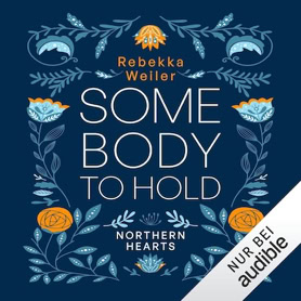 Cover Rebekka Weiler: Northern Hearts 2 – Somebody To Hold (audible)