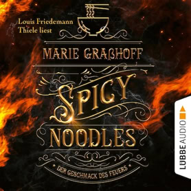 Cover Marie Graßhoff: Spicy Noodles – Der Geschmack der Feuers (Lübbe audio)