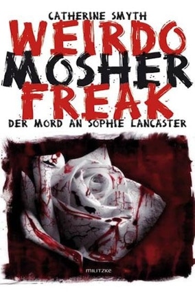 Cover Catherine Smyth: Weirdo, Mosher, Freak. Der Mord an Sophie Lancaster ( Militzke)