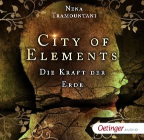 Cover Nena Tramountani: City Of Elements – Die Kraft der Erde (Oetinger audio)