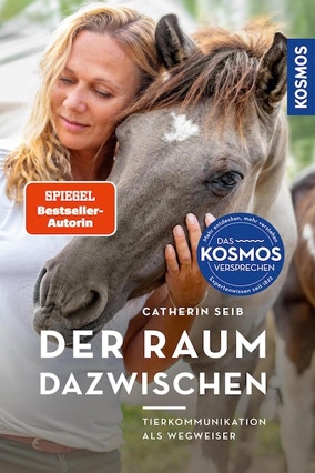 Cover Catherin Seib: Der Raum dazwischen. Tierkommunikation als Wegweiser (KOSMOS)