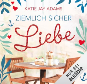 Cover Katie Jay Adams: Ziemlich sicher Liebe (audible)