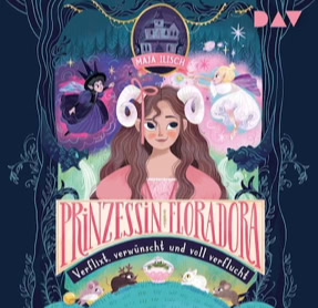 Cover Maja Ilisch: Prinzessin Floradora – verflixt, verwünscht und voll verflucht (DAV)