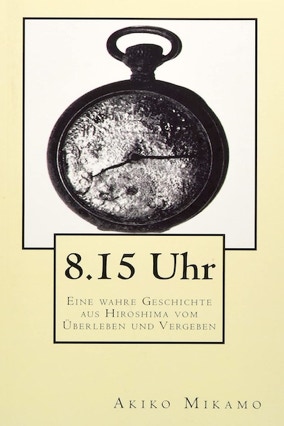 Cover Akiko Mikamo: 8:15 Uhr. Eine wahre Geschichte aus Hiroshima vom Überleben und Vergeben (Sound Neverrest)