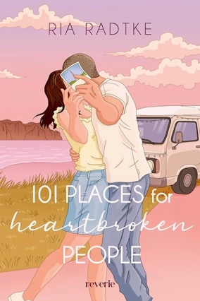 Cover Ria Radtke: 101 Places For Heartbroken People (reverie)