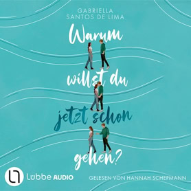 Cover Gabriella Santos de Lima: Warum willst du jetzt schon gehen? (Lübbe audio)