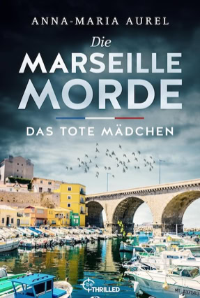 Cover Anna-Maria Aurel: Die Marseille Morde – Das tote Mädchen (beThrilled)