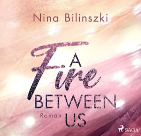 Cover Nina Bilinszki: A Fire Between Us (SAGA EGMONT)