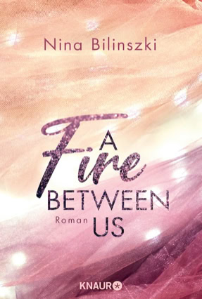 Cover Nina Bilinszki: A Fire Between Us (Knaur)