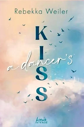 Cover Rebekka Weiler: Broken Poets 2: A Dancer's Kiss (Loewe Intense)