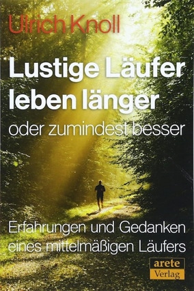 Cover Ulrich Knoll: Lustige Läufer leben länger oder zumindest besser (arete Verlag)