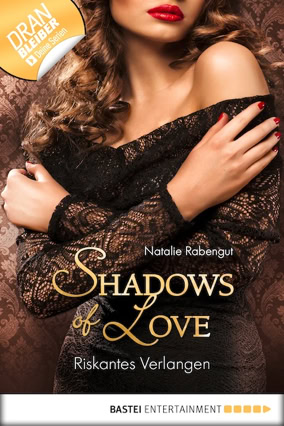 Cover Natalie Rabengut: Shadows of Love – Riskantes Verlangen (Bastei Entertainment)
