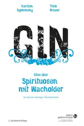 Cover Karsten Sgominsky, Thilo Brauer: GIN. Alles über Spirituosen mit Wacholder (Harrdcover, édition gastronomique)