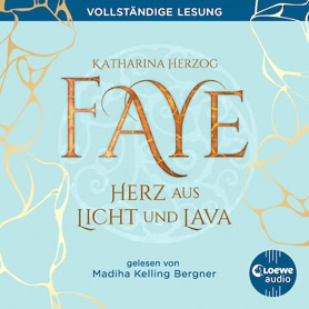 Cover Katharina Herzog: Faye – herz aus Licht und Lava (Loewe audio)
