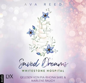 Cover Ava Reed: Whitestone Hospital 4 – Saved Dreams (Lübbe audio)