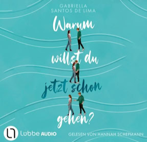 Cover Gabriella Santos de Lima: Warum willst du jetzt schon gehen? (Lübbe audio)