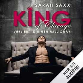 Cover Sarah Saxx: King Of Chicago – Verliebt in einen Millionär (audible)