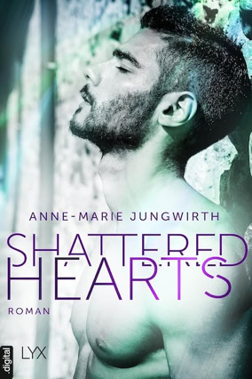 Cover Anne-Marie Jungwirth: Shattered Hearts (LYX digital)