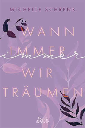 Cover Michelle Schrenk: Die Immer-Trilogie 2: Wann immer wir träumen(Loewe Intense)