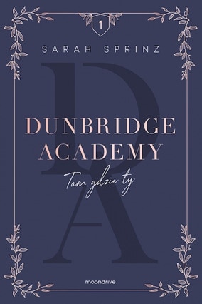 Cover Sarah Sprinz: Dunbridge Academy 1 – Anywhere (Otwarte / moondrive, Polen)