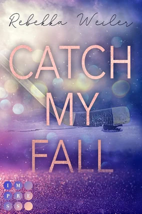 Cover Rebekka Weiler: Catch My Falll (Impress)