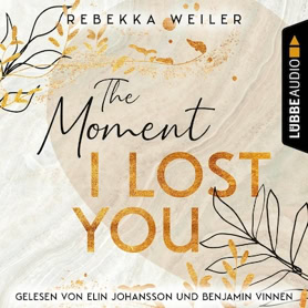 Cover Rebekka Weiler: Lost Moments 1: The Moment I Lost You (Lübbe audio)