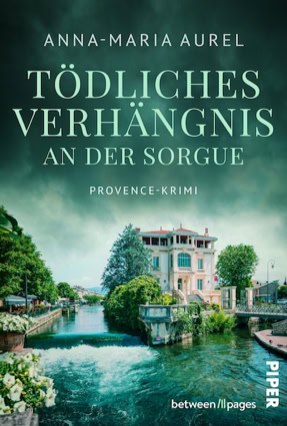 Cover Anna-Maria Aurel: Capitaine Mathieu Dubois ermittelt 1: Tödliches Verhängnis an der Sorgue (Piper / between pages)