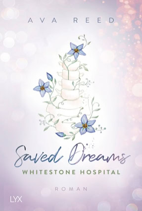 Cover Ava Reed: Whitestone Hospital 4 – Saved Dreams (LYX)
