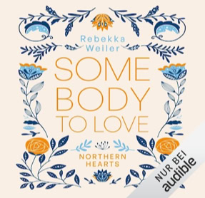 Cover Rebekka Weiler: Northern Hearts 1 – Somebody To Love (audible)
