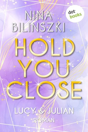Cover Nina Bilinszki: Hold You Close (dotbooks)