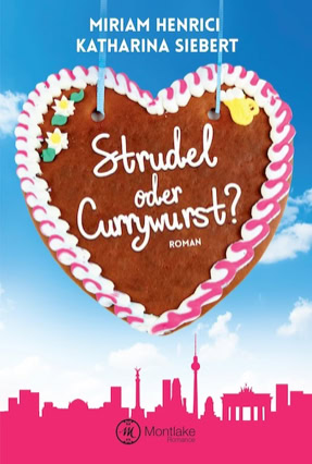 Cover Miriam Henrici / Katharina Sibert: Strudel oder Currywurst (Montlake Romance)