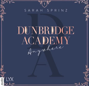 Cover Sarah Sprinz: Dunbridge Academy 1 – Anywhere (Lübbe audio)