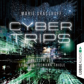 Cover Marie Graßhoff: Cyber Trips (Lübbe audio)