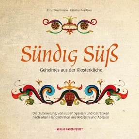 Cover Ernst Kaufmann: Sündig süß. Geheimes aus der Klosterküche (Verlag Anton Pustet)
